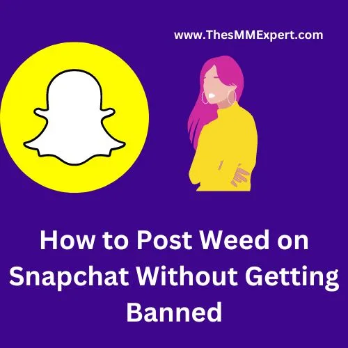 How to Post Weed on Snapchat Without Getting Banned: A Guide